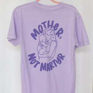 Mother Not Martyr T-Shirts