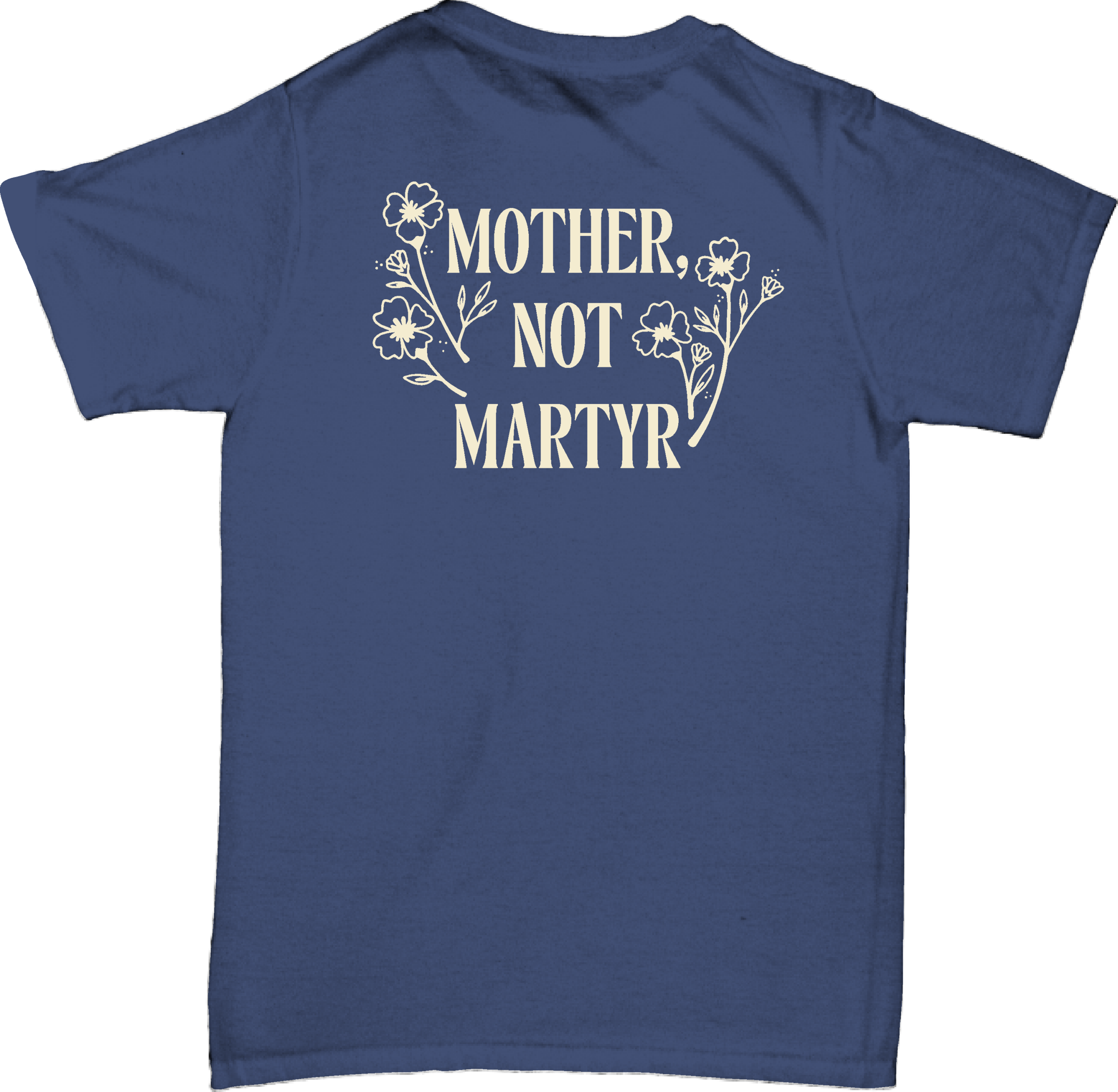 Mother Not Martyr Flowers T-Shirts - Image 4